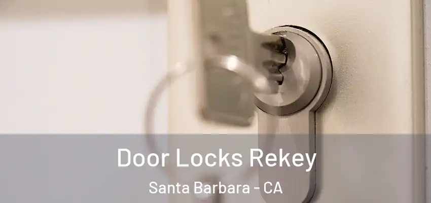  Door Locks Rekey Santa Barbara - CA