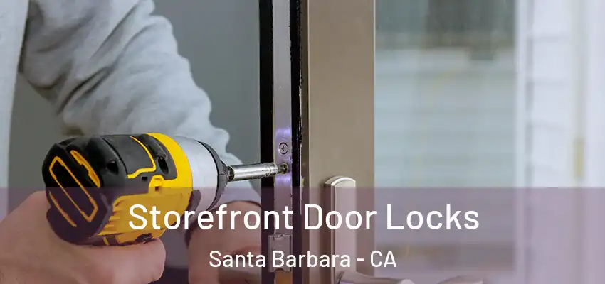  Storefront Door Locks Santa Barbara - CA